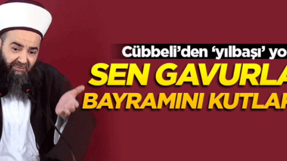 Cübbeli Ahmet Hocan'dan 'yılbaşı' açıklaması