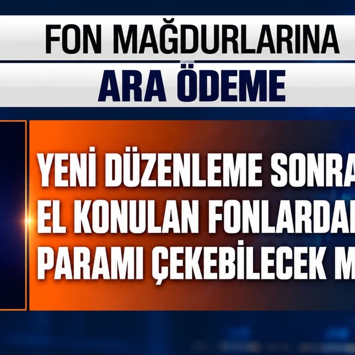Tasfiye Sürecindeki Fonlarda Mağdurlara Ara Ödeme Detayları Belli Oluyor